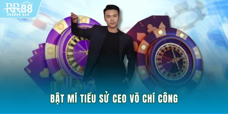 Bật mí tiểu sử CEO Võ Chí Công