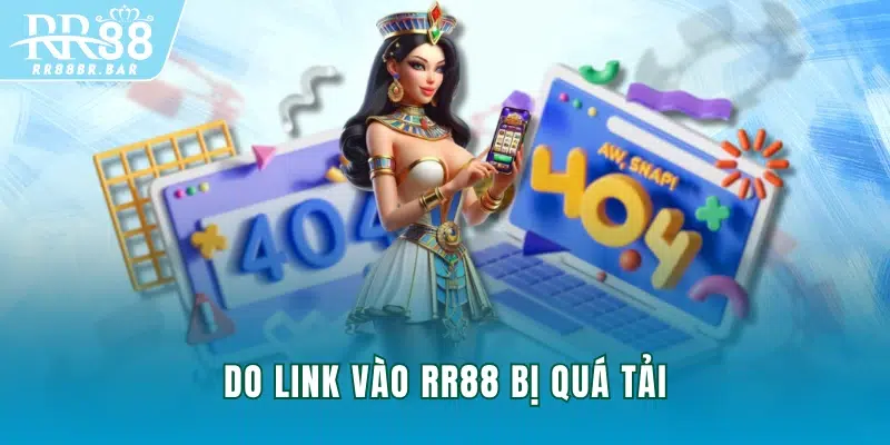 Do link vào RR88 bị quá tải