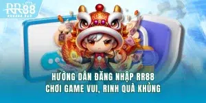 Hướng Dẫn Đăng Nhập RR88 - Chơi Game Vui, Rinh Quà Khủng