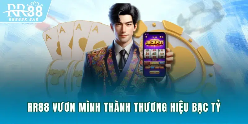 RR88 vươn mình thành thương hiệu bạc tỷ