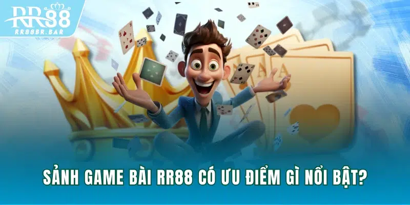 Sảnh Game bài RR88 có ưu điểm gì nổi bật?