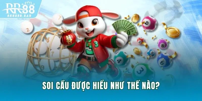 Soi cầu được hiểu như thế nào?