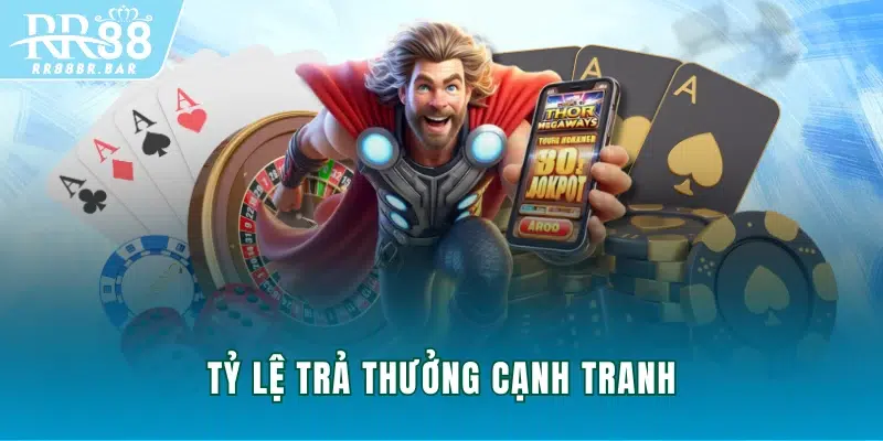 Tỷ lệ trả thưởng cạnh tranh